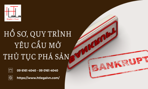 HỒ SƠ, QUY TRÌNH YÊU CẦU MỞ THỦ TỤC PHÁ SẢN (CÔNG TY LUẬT UY TÍN TẠI QUẬN BÌNH THẠNH, TÂN BÌNH TP. HỒ CHÍ MINH)